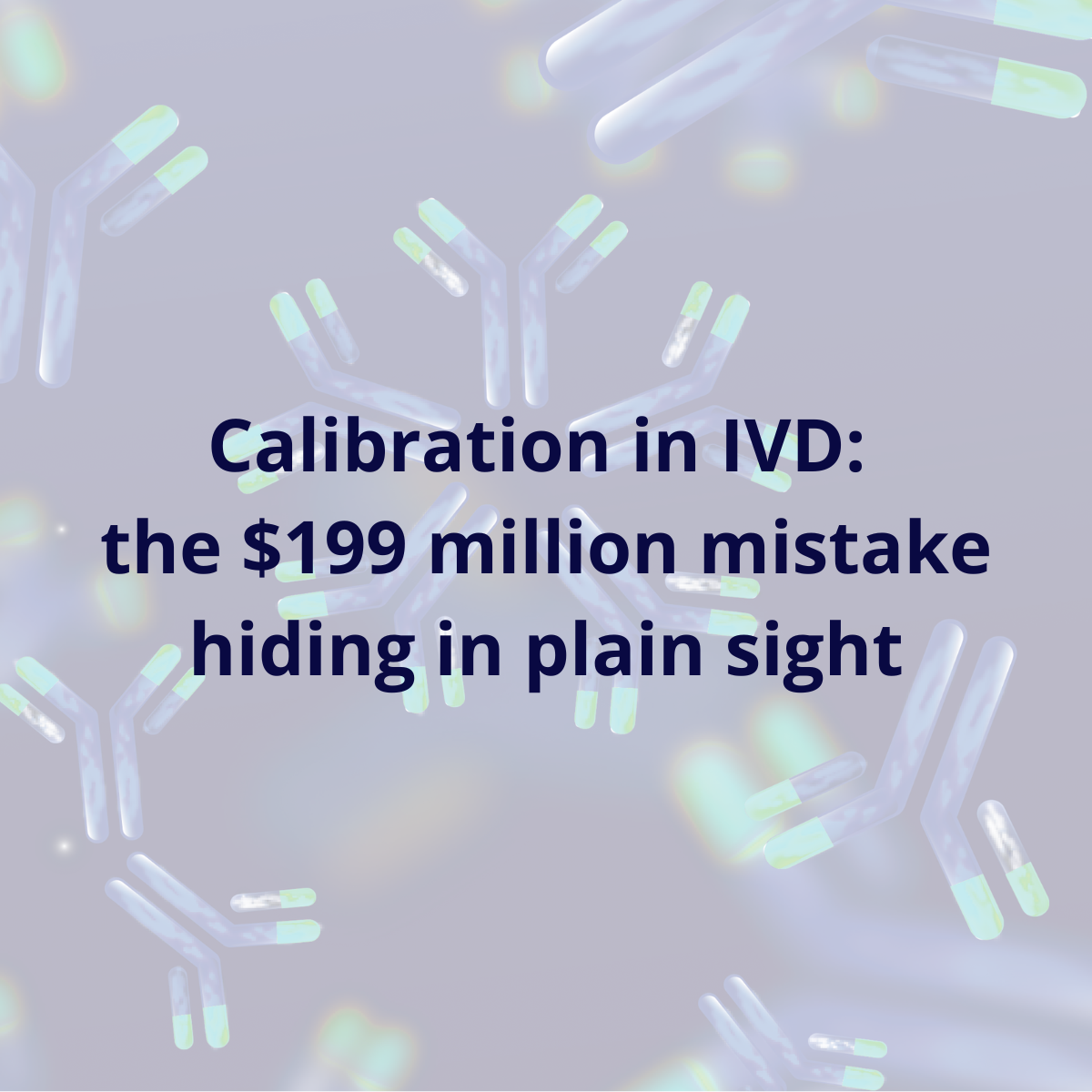 Calibration in IVD: the $199 million mistake hiding in plain sight